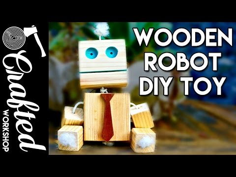Wooden Robot DIY Homemade Toy [How-To] | Crafted Workshop