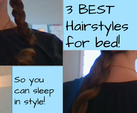 Hairstyles to Wear to Bed!
