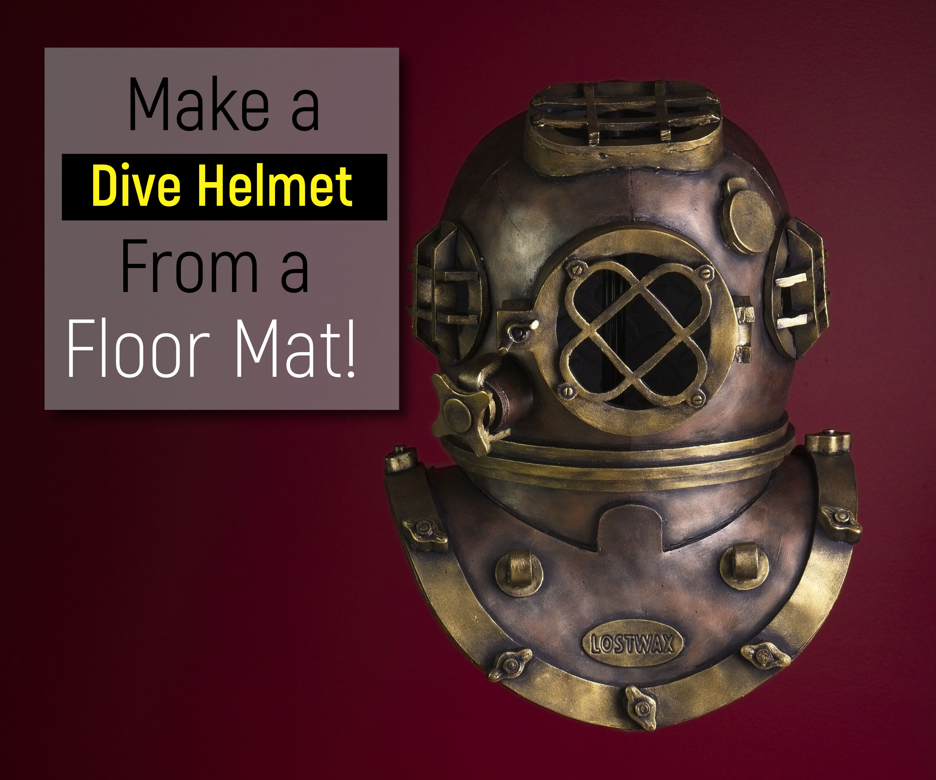 Recreating an Antique Divers Helmet From Foam 