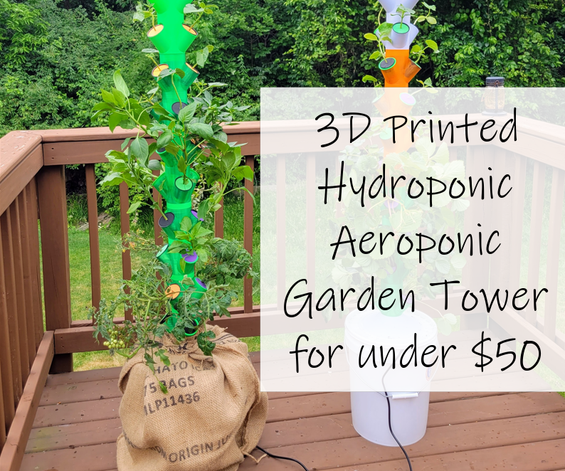 3D Printed Hydroponic Aeroponic Garden Tower for Under $50