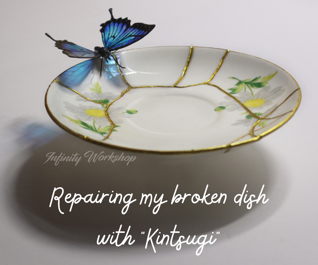 Repairing My Broken Dish With ' Kintsugi ' 