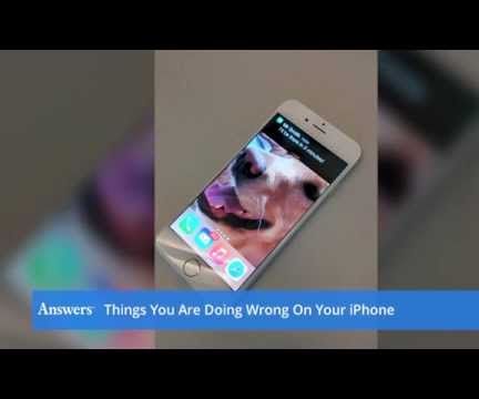 Things You Might Be Doing Wrong With Your IPhone