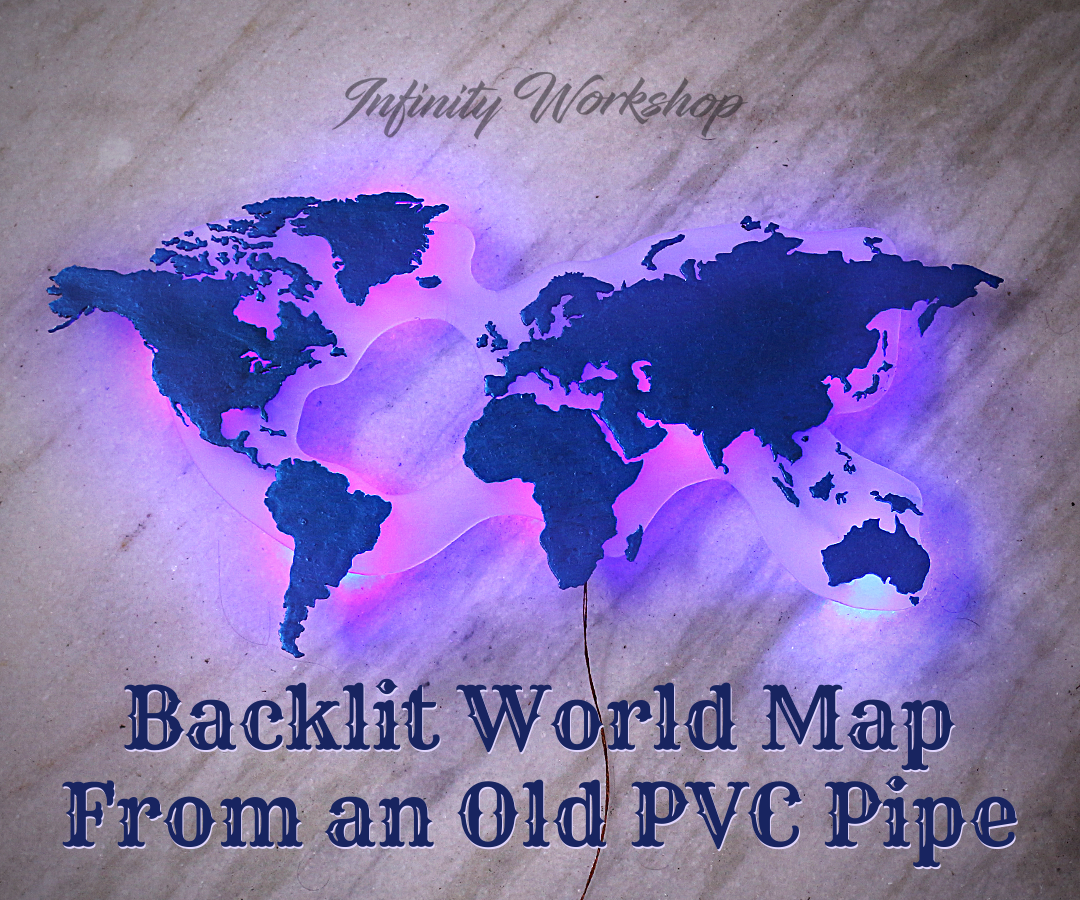 Backlit World Map From an Old PVC Pipe