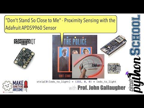 CircuitPython School - "Don't Stand So Close to Me" Proximity Sensing with the APDS9960 multi sensor