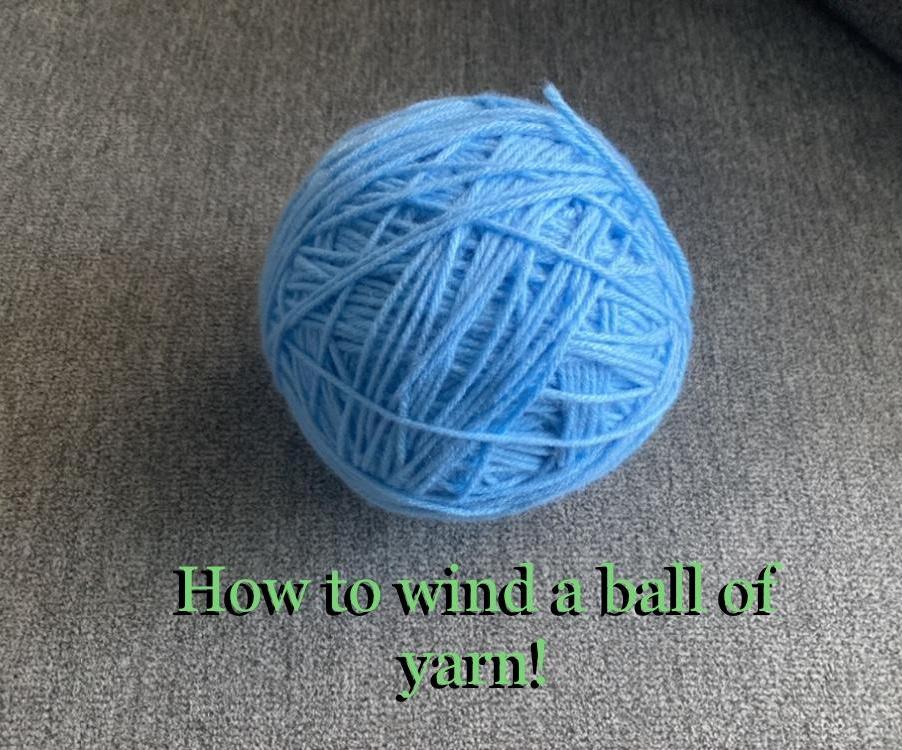 How to Wind a Ball of Yarn!
