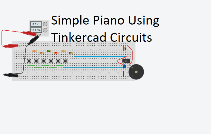 Building a Simple Electronic Piano Using Tinkercad Circuits