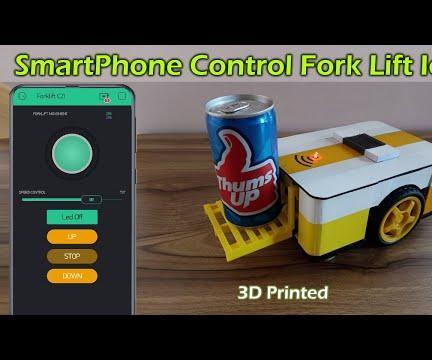 SmartPhone Controlled Fork Lift 3D Printed