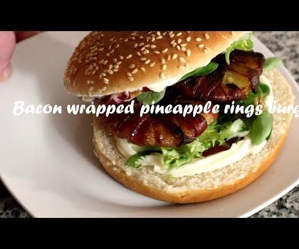 Bacon Wrapped Pineapple Rings Burger Recipe