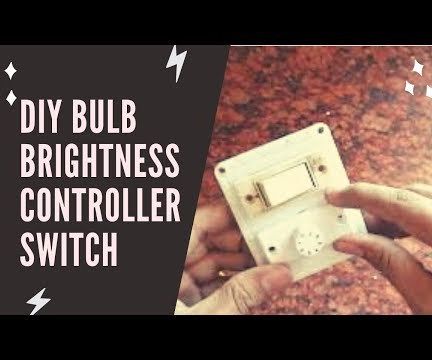 How to make a DIY bulb brightness controller switch