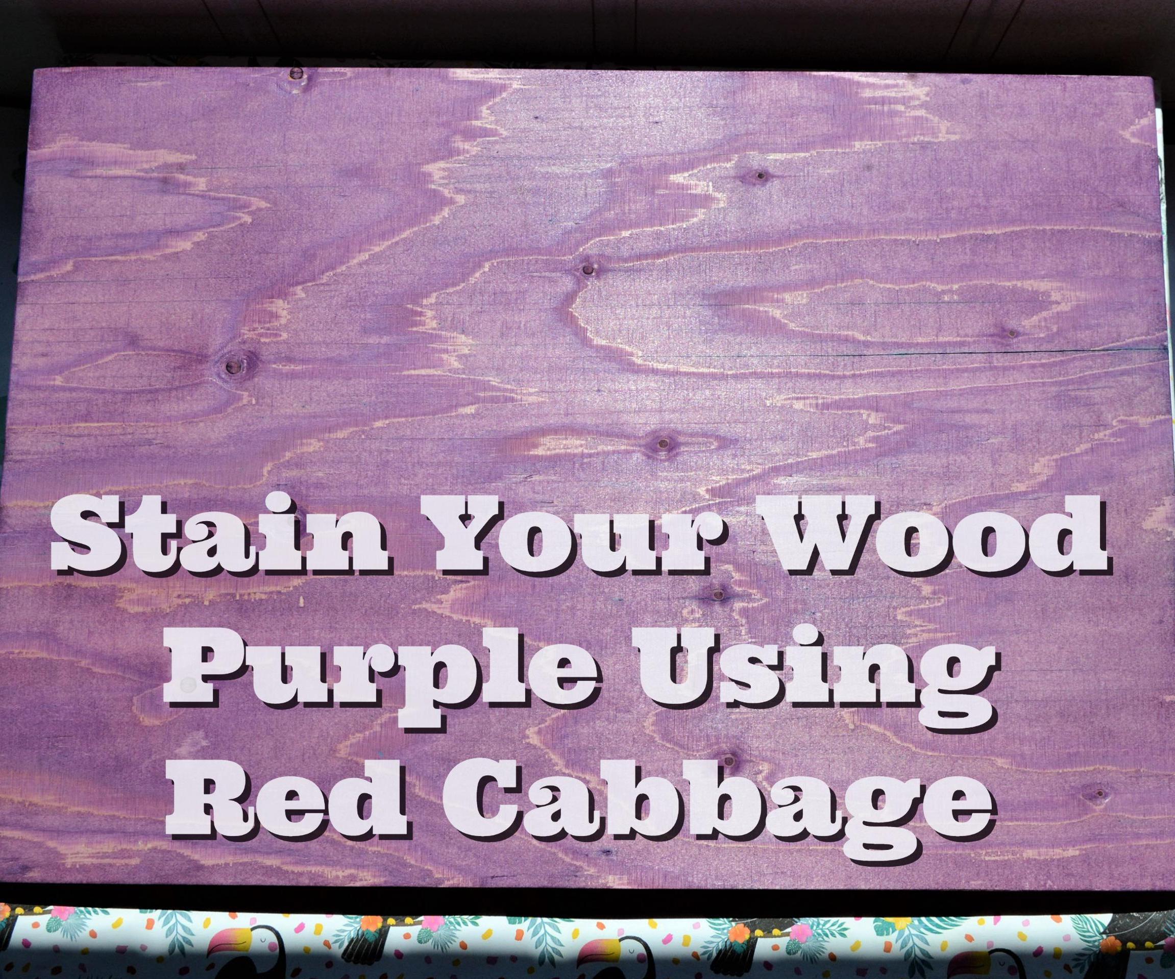 Stain Your Wood Purple Using Red Cabbage