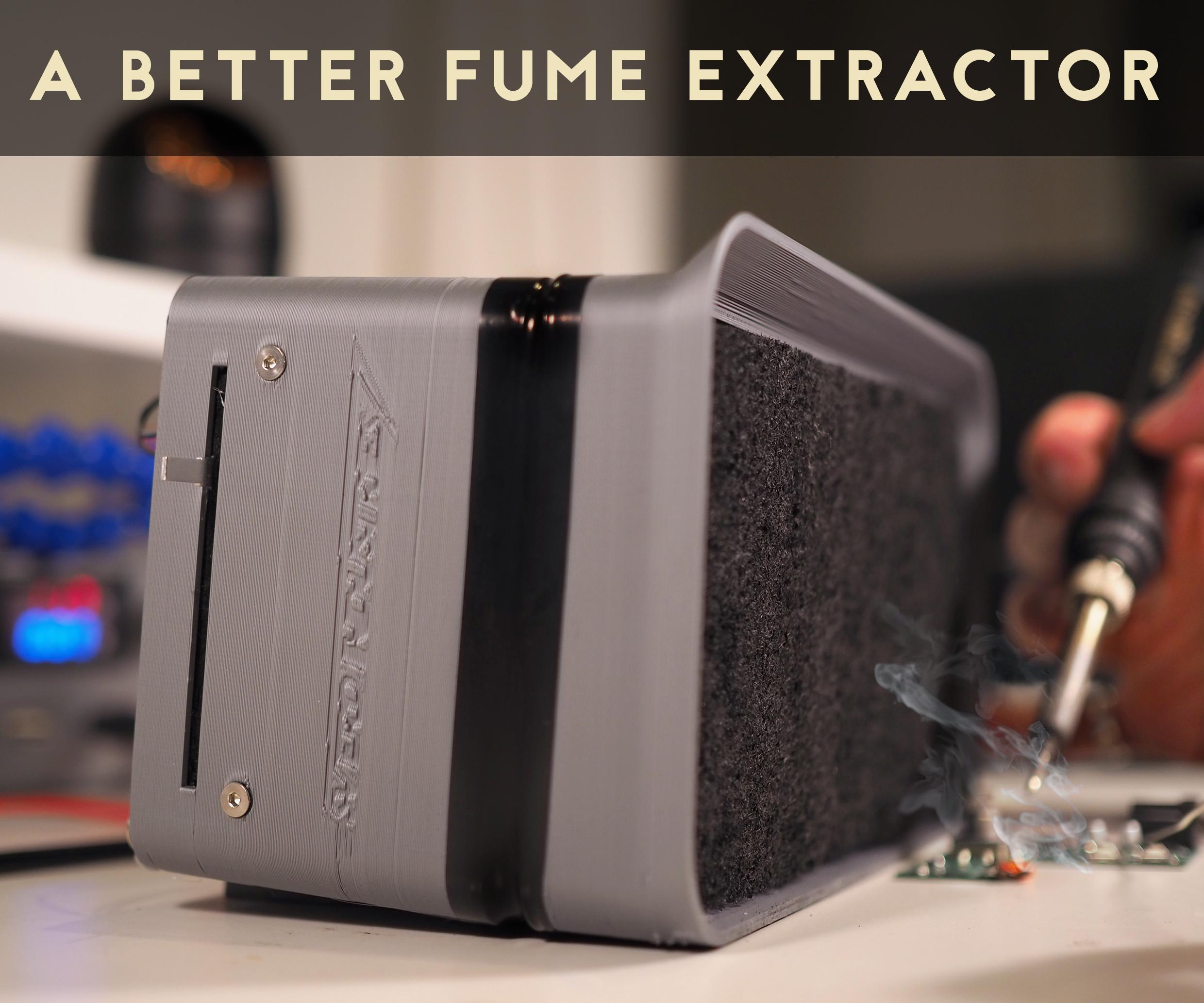 A Radically Better Fume Extractor