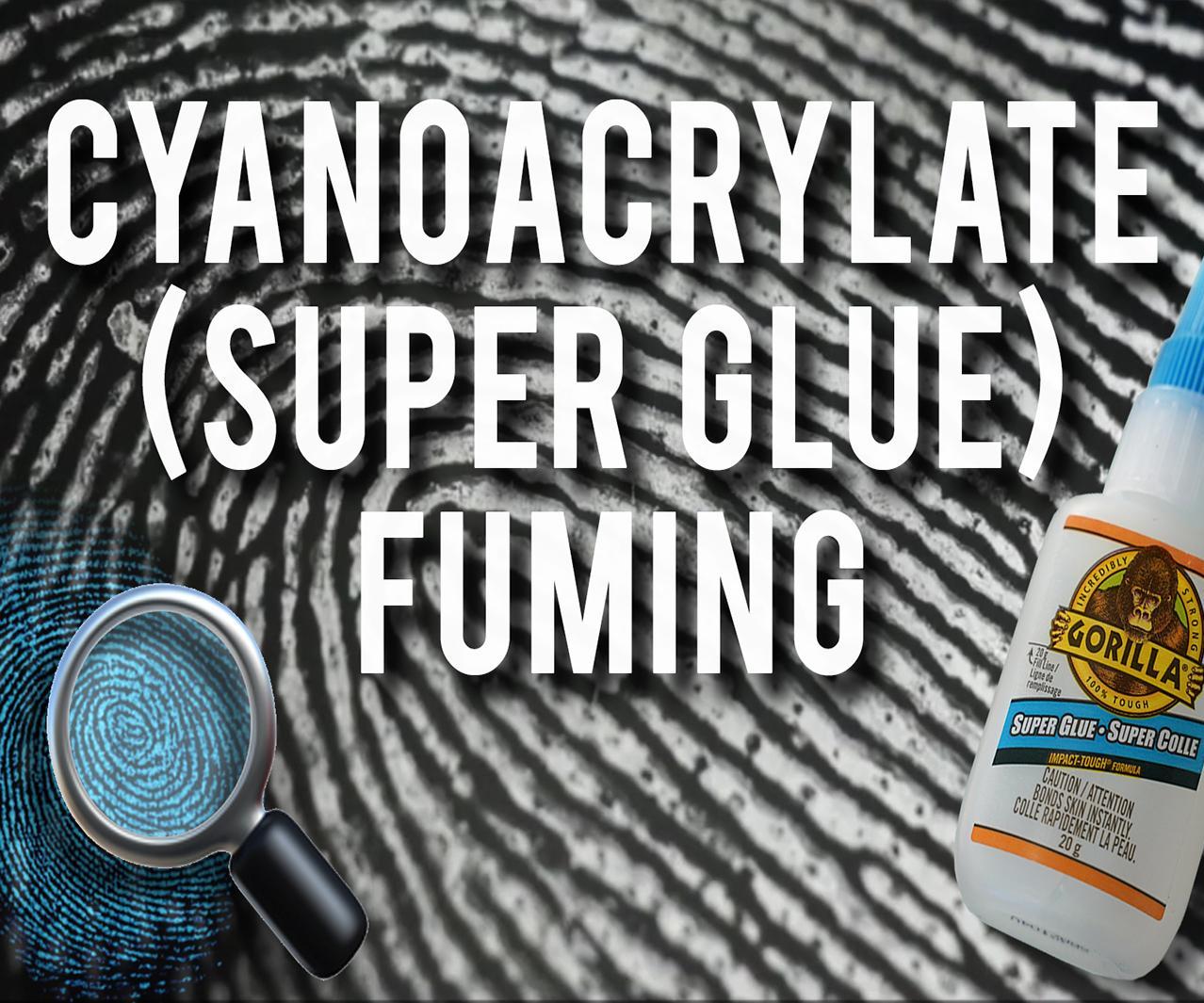 How to Lift Fingerprints: Cyanoacrylate (Super Glue) Fuming